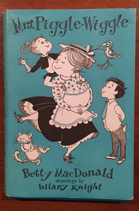 She was even married to a pirate once. Mrs. Piggle-Wiggle, Betty MacDonald, drawings by Hilary ...