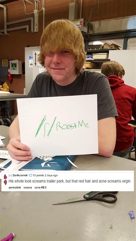 Scientists have known for a while that people with naturally red hair have a common variation (known as a polymorphism) in their mc1r gene. More from /r/RoastMe | Roast me challenge, Trending memes ...