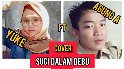 If you have a link to your intellectual property, let us. Cover Lagu "IKLIM~Suci Dalam Debu" Yuke Ft Agung.. - YouTube