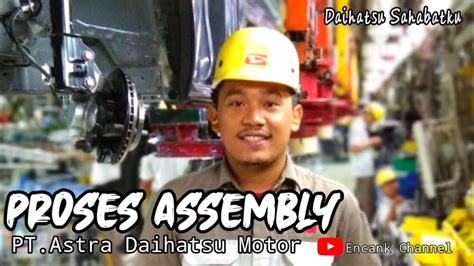 Selamat siang agan2 yang baek hatinya gan,, ada yang tau tentang adm ( astra daihatsu motor ) yang ane diskusiin gambaran buat tahapan tes 1. Proses Assembly PT. Astra Daihatsu Motor - YouTube