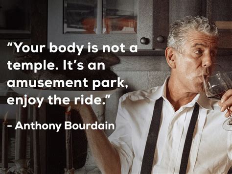 And in return, life—and travel—leaves marks on you.. Anthony Bourdain quotes to remember the legendary chef (10 ...