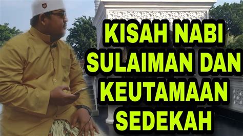 Kisah kisah dajjal sangat kontradiksi di satu sisi ia sedang terbelenggu di sebuah pulau kenapa terus dikaitkan dengan kejadian kejadian di dunia sekarang apakah dajjal bisa menguasai dunia dalam keadaan terbelenggu dlam rantai,kalau dialah dalang imperialisme dunia atau dalang kerusakan dunia terus bagaimana ia bisa melakukannya dalam keadaan terbelenggu dengan rantai.sedang menurut hadis ia baru akan keluar dari rantai itu atau dibebaskan setelah mengeringnya danau tiberias,padahal danau. KISAH NABI SULAIMAN DAN KEUTAMAAN SEDEKAH - YouTube