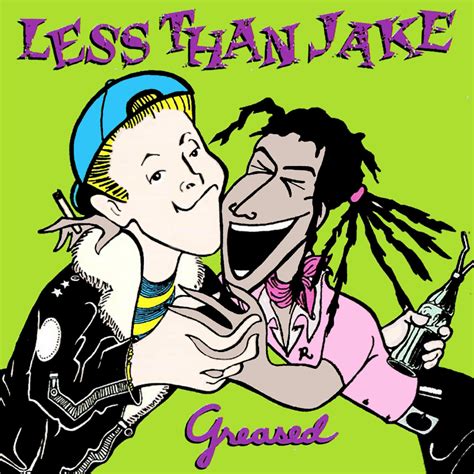 Less Than Jake - Greased Lyrics and Tracklist | Genius