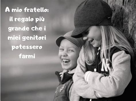 Per stupire tuo fratello o tua sorella, dedicagli una frase che possa esprimere al meglio il bene che provi. Frasi sui fratelli: 115 dediche per un fratello speciale ...