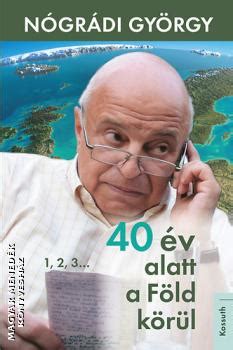 Nógrádi györgy biztonságpolitikai előadása a magyar tartalékosok szövetsége /matasz 2019.11.22. 40 év alatt a föld körül-Nógrádi György-Könyv-Kossuth ...