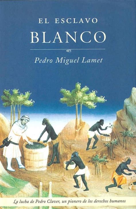 Aunque no lo creas, tú ya sabes lo que tienes que hacer, ya sabes cuál es quiero publicar mi libro! El esclavo blanco - Pedro Miguel Lamet. Histórica (350) | Libros, Esclavos, Pdf libros