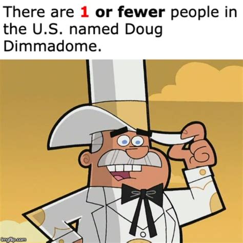 My name is dummsdaledimmadaledimmadimsdomedudidome dimsdimmadimmadome, owner of the duhdimmsdimmadaledimmadimmsdome dudiduhdimmsdaledimma dimmsdale dimmadome! 20 Funny Doug Dimmadome Memes From The Fairly Oddparents | SayingImages.com