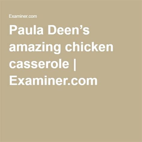 You can try find out more about paula deen — mexican chicken casserole. Paula Deen's amazing chicken casserole | Examiner.com ...