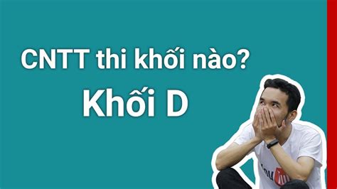 Và khối d10 một trong những khối thi được rất nhiều các em lựa chọn. Lợi thế khi học Công nghệ thông tin khối D? Các trường ...