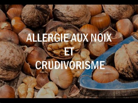 Les pignons et les pistaches ont une presque la moitié des petits enfants allergiques aux noix souffrent d'une 2ème allergie aux cacahuètes, ce qui est beaucoup moins fréquent chez. Allergie aux noix et crudivorisme - YouTube