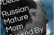 mom mature russian fucked son editions other friend her