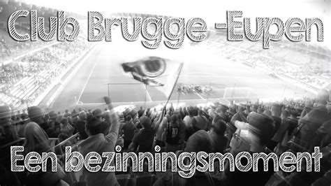 Met eupen krijgt club brugge vandaag de laatste en tevens verste verplaatsing van het seizoen voor de kiezen. Club Brugge - Eupen: een bezinningsmoment - YouTube