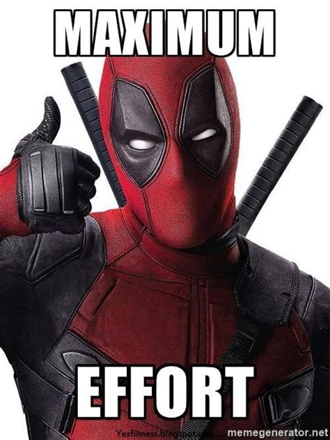 Generate and set it as wallpaper. Maximum Effort - deadpool maximum effort | Meme Generator ...
