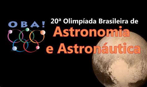 A oba é realizada anualmente pela sociedade astronômica brasileira (sab) em parceria com a agência espacial brasileira (aeb) entre alunos de todos os. Alunos de Russas são premiados na 20ª Olimpíada Brasileira ...