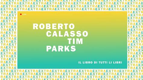 Roberto calasso (born 30 may 1941 in florence) is an italian writer and publisher. Roberto Calasso e Tim Parks: Il libro di tutti li libri ...