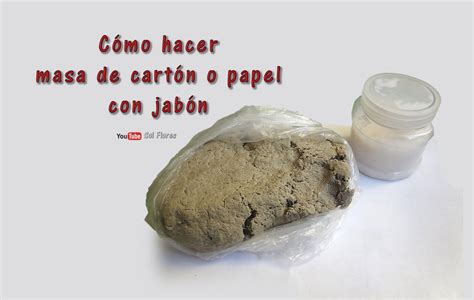 Debido a las condiciones extremas en las que han. Cómo hacer masa de cartón o papel con jabón