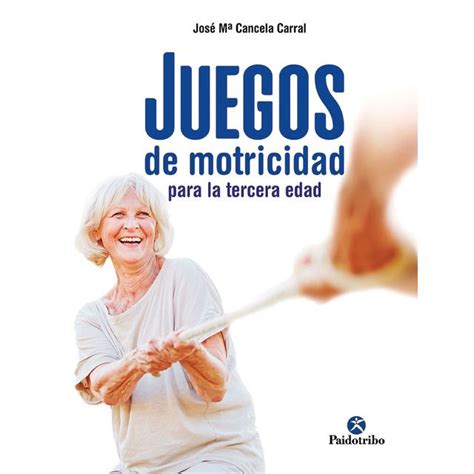 De acuerdo con lo expuesto existen varios tipos de juego, ellos se derivan de la edad, maduración, interés y características de los individuos, por este motivo es necesario que se asuma el. Juegos de motricidad para la tercera edad (Tapa blanda) en ...