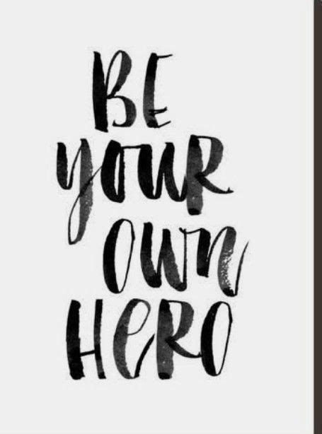 Be your own hero, it's cheaper than a movie ticket. Pin by M. Mason on Positivity | Hero quotes, Be your own hero, Motivational quotes for women