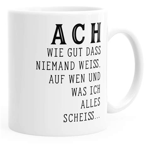 Maybe you would like to learn more about one of these? Kaffee-Tasse Ach wie gut dass niemand weiß auf wen und was ...