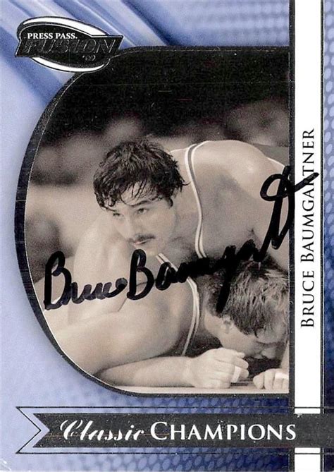 Maybe you would like to learn more about one of these? Bruce Baumgartner autographed trading card (Wrestling USA Gold) 2009 Press Pass Fusion Classic ...