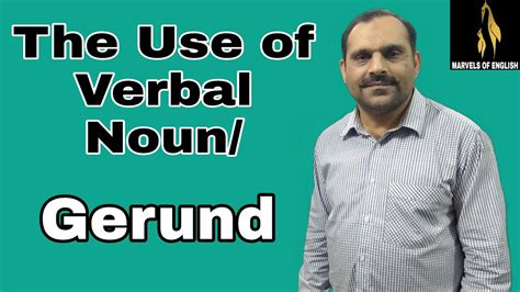 The verb used as a noun. The Use of Verbal Noun | Gerund | Lecture 33 - YouTube