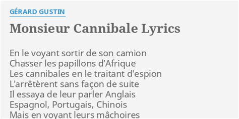 Το monsieur cannibale, έχει πάρει την ονομασία του από το ομώνυμο γαλλικό τραγούδι του 1966 και μεγάλη επιτυχία του sacha distel, δεσμού για κάποια χρόνια. "MONSIEUR CANNIBALE" LETRAS by GÉRARD GUSTIN: En le voyant ...