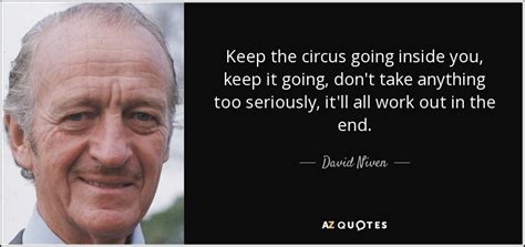 In addition to the normal circus brand name, there. TOP 25 CIRCUS QUOTES (of 329) | A-Z Quotes