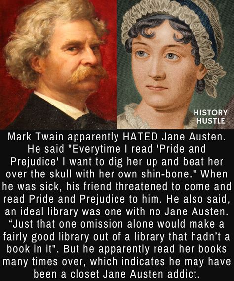 Why i go so far as to say that any library is a good library that does not contain a volume by jane austen. 10 Unbelievable History Facts You Really Need to See #historyfacts Mark Twain and Jane Austen ...