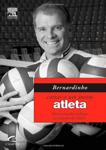 Bernardinho vê semelhanças entre os dois, mas faz questão de deixar claro que bruno consegue encontrar um equilíbrio, que considera fundamental. 9788535242379: BERNARDINHO - CARTAS A UM JOVEM ATLETA ...