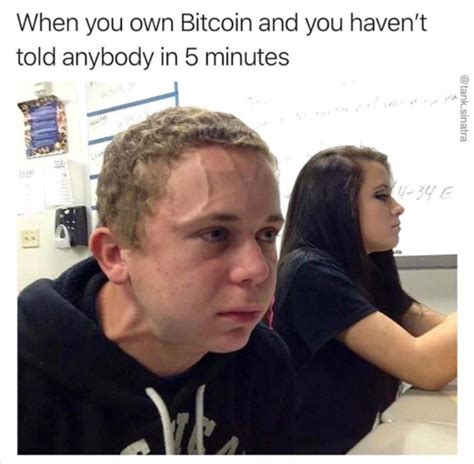 Search, discover and share your favorite bitcoin meme gifs. When You Own Bitcoin And You Havent Told Anybody In ...