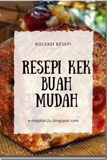 Berbalik pada resepi kek buah kukus yang telah saya cuba. Resepi Kek Buah Bakar Sukatan Cawan Mudah Sedap | emajalah2u