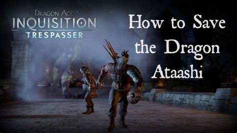 Maybe you would like to learn more about one of these? Dragon Age: Inquisition - Trespasser DLC: Saving the Dragon Ataashi - YouTube