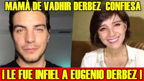 Donde y cuando nació vadhir derbez? MAMÀ DE VADHIR DERBEZ CONFIESÒ SU INFIDELIDAD A EUGENIO ...