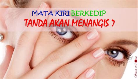 Mata kering, karena berkedip merupakan salah satu. Mata Kiri Berkedip Tanda Akan Menangis Mendapat Berita ...