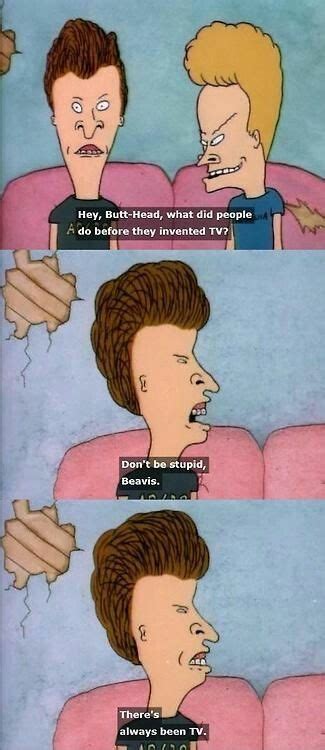 I am the great cornholio, i need t.p. Preach it butthead!!! | Beavis and butthead quotes, Cartoon tv, Cartoon tv shows
