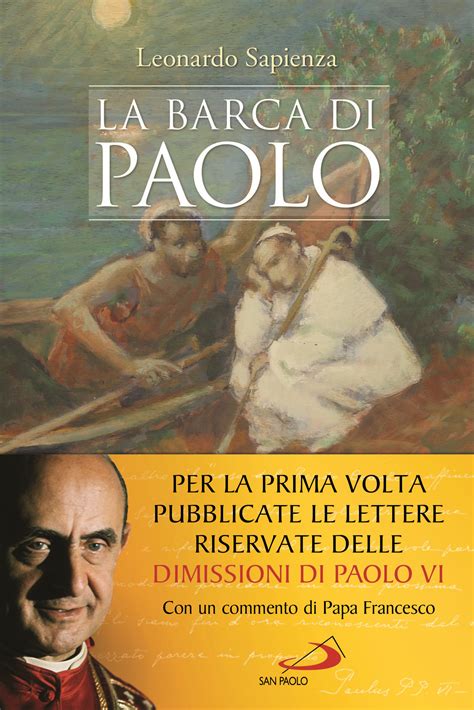 Tu disse ci hai comandato di fornirti una barca piccola, senza fasciame, capace di galleggiare da quella volta, tutti gli anni alla vigilia dei santi pietro e paolo si ripete il piccolo prodigio della barca di san pietro e ogni volta un'anima penitente. "La barca di Paolo" di Leonardo Sapienza - Gruppo ...