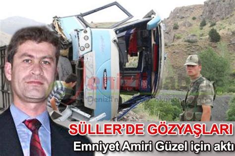 Check spelling or type a new query. Süller'de gözyaşları Emniyet Amiri Güzel için aktı ...