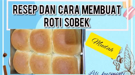 Maybe you would like to learn more about one of these? Resep "ROTI SOBEK ISI COKLAT" TAKARAN SENDOK - YouTube