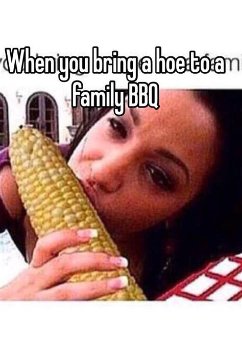 Objavljeno 18 listopada, 20185 siječnja, 2020 by davor šušković. When you bring a hoe to a family BBQ