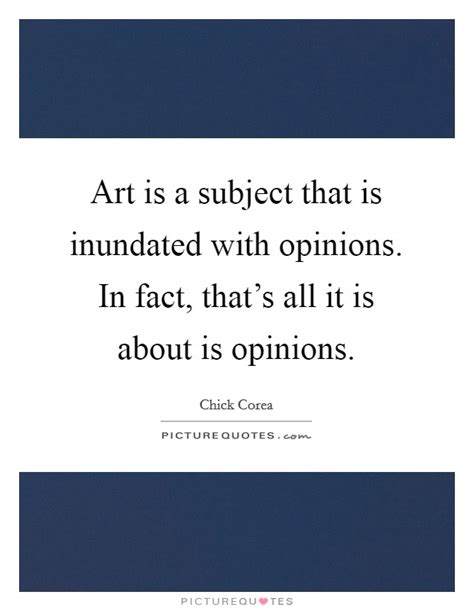 He must the pythagoreans recognized already the similarity between the most subjective and the most objective of the arts. Art is a subject that is inundated with opinions. In fact,... | Picture Quotes
