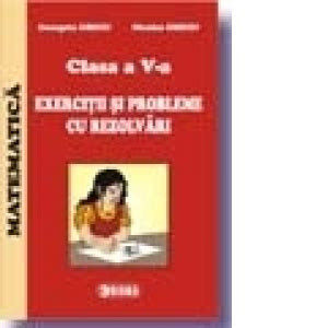 Tot ce trebuie sa stii despre aceste examene: Matematica, clasa a V-a. Exercitii si probleme cu ...