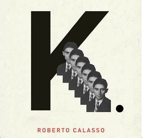 Roberto calasso is a literary institution of one. Libros: K.