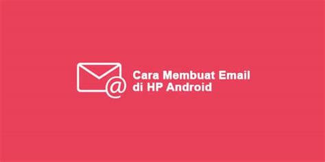 Cara menghapus akun google di android. √ 2 Cara Membuat Email di HP Android Gratis dan Mudah ...