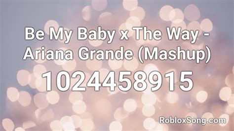 Bonnie jeanne taylor — killing me softly 03:10. Be My Baby x The Way - Ariana Grande (Mashup) Roblox ID - Roblox music codes
