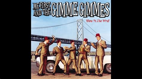 I don't even know why, but this just made me die! Me First And The Gimme Gimmes - Blowin' In The Wind - YouTube