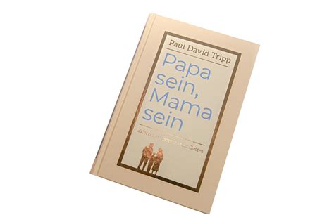 Paul David Tripp: Papa sein, Mama sein