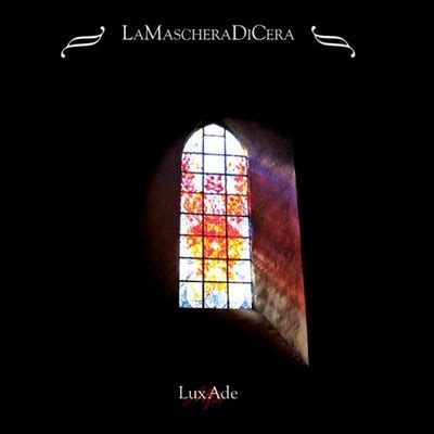 This page includes luxade's : Rock Progresssif - La Maschera Di Cera : LuxAde