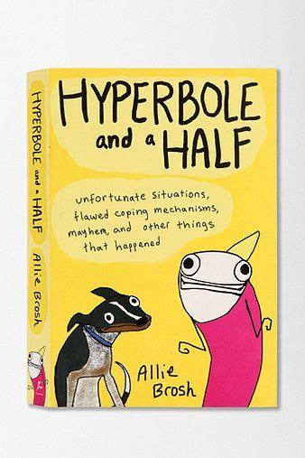 To read this book, upload an epub or fb2 file to bookmate. Hyperbole And A Half By Allie Brosh | Hyperbole and a half ...