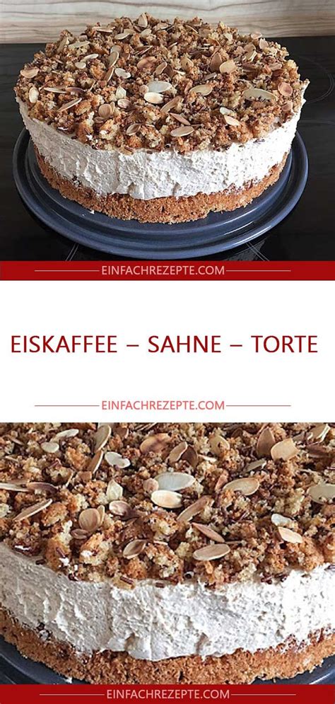 7 kuchen im waffelbecher 37. eiskaffee-sahne-torte | Leckere torten, Eiskaffee torte ...