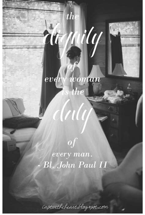 Marriage brings us closer to god in the words of st gregory. Dignity of the Catholic Woman quote by Pope John Paul II ...